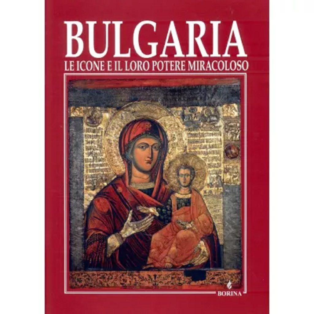 България – иконите и чудодейната им сила. Bulgaria le icone e il loro potere miracoloso
