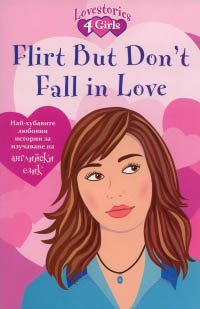 Flirt But Don't Fall in Love - Най-хубавите любовни истории за изучаване на английски език