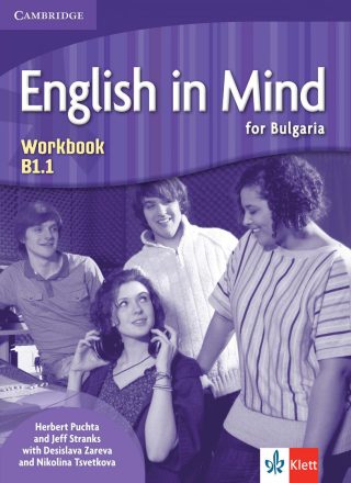 English in Mind for Bulgaria - ниво B1.1 - Учебна тетрадка по английски език за 11. клас и 12. клас