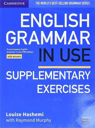 English Grammar in Use Supplementary Exercises Book with Answers - To Accompany English Grammar in Use Fifth Edition