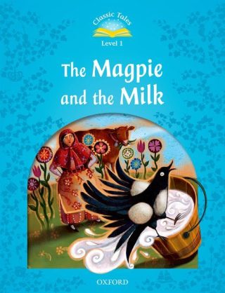 Classic Tales - Second Edition - Level 1 - Magpie and the Milk