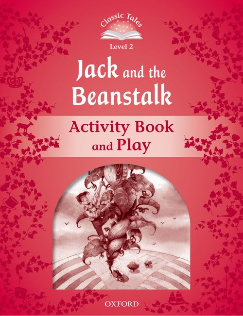 Classic Tales - Second Edition - Level 2 - Jack and the Beanstalk - Activity Book and Play
