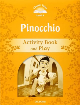 Classic Tales - Second Edition - Level 5 - Pinocchio - Activity Book and Play