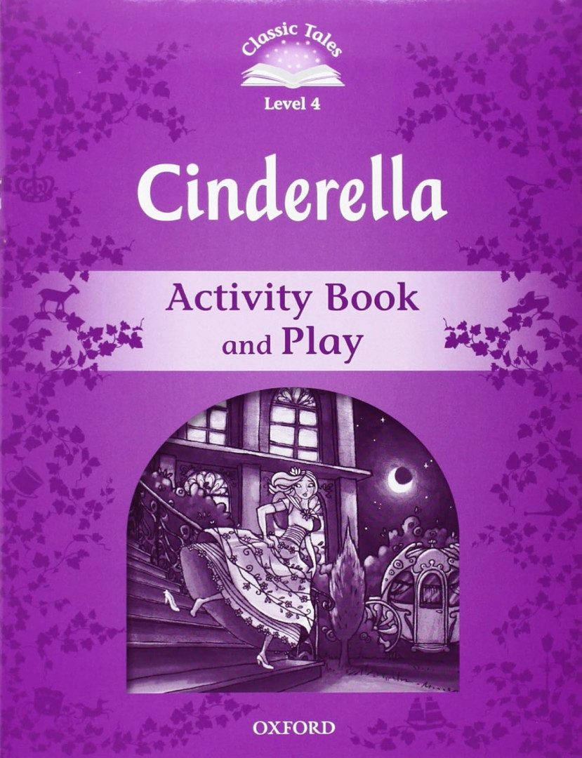 Classic Tales - Second Edition - Level 4 - Cinderella - Activity Book and Play