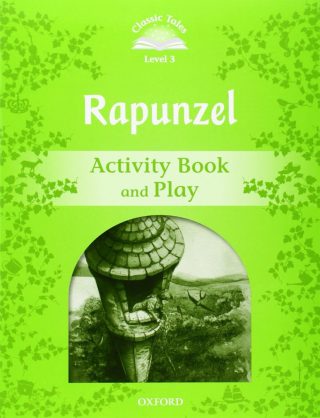 Classic Tales - Second Edition - Level 3 - Rapunzel - Activity Book and Play