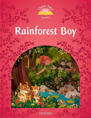 Classic Tales Second Edition Level 2 - Rainforest Boy