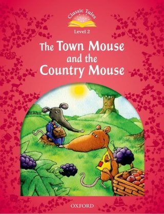 Classic Tales Second Edition Level 2 - The Town Mouse and the Country Mouse