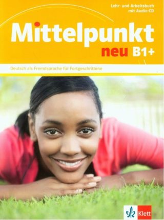 Mittelpunkt NEU - B1+ Lehr - und Arbeitsbuch + Audio-CD